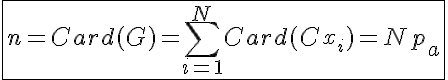 5$\fbox{n=Card(G)=\Bigsum_{i=1}^{N}Card(C_{x_{i}})=Np_a}