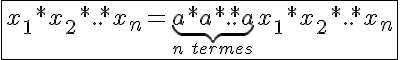 5$\fbox{x_1*x_2*..*x_n=\underb{a*a*..*a}_{n\hspace{5}termes}x_1*x_2*..*x_n}