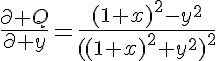 5$\frac{\partial Q}{\partial y}=\frac{(1+x)^2-y^2}{((1+x)^2+y^2)^2}