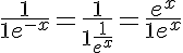 5$\frac{1}{1+e^{-x}} = \frac{1}{1+\frac{1}{e^x}} = \frac{e^x}{1+e^x}