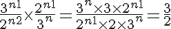 5$\frac{3^{n+1}}{2^{n+2}}\times\frac{2^{n+1}}{3^n} = \frac{3^n\times 3\times 2^{n+1}}{2^{n+1}\times 2\times 3^n}=\frac{3}{2}