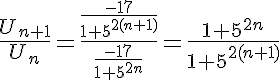 5$\frac{U_{n+1}}{U_n}=\frac{\frac{-17}{1+5^{2(n+1)}}}{\frac{-17}{1+5^{2n}}}=\frac{1+5^{2n}}{1+5^{2(n+1)}}