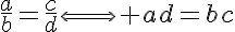 5$\frac{a}{b}=\frac{c}{d}\Longleftrightarrow ad=bc