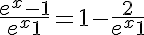 5$\frac{e^x-1}{e^x+1} = 1-\frac{2}{e^x+1}