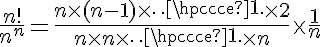 5$\frac{n!}{n^n} = \frac{n\times(n-1)\times \cdots \times2}{n\times n \times \cdots \times n}\times \frac{1}{n}