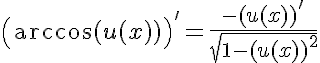5$\left(\arccos(u(x))\right)'=\frac{-(u(x))'}{\sqrt{1-(u(x))^2}}