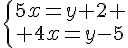 5$\left\{{5x=y+2 \atop 4x=y-5}\right.