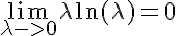 5$\lim_{\lambda->0}\lambda\ln(\lambda)=0