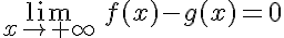 5$\lim_{x\rightarrow+\infty}\,f(x)-g(x)=0