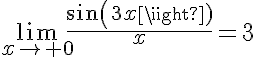 5$\lim_{x\to 0}\frac{sin(3x)}{x}=3