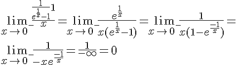5$\lim_{x\to0^-}\frac{\frac{1}{e^{\frac{1}{x}}-1}+1}{x} = \lim_{x\to0^-}\frac{e^{\frac{1}{x}}}{x(e^{\frac{1}{x}}-1)} = \lim_{x\to0^-}\frac{1}{x(1-e^{\frac{-1}{x}})} = \\\lim_{x\to0^-}\frac{1}{-xe^{\frac{-1}{x}}} = \frac{1}{-\infty} = 0
