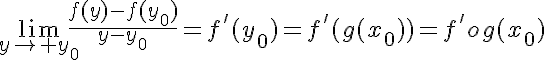 5$\lim_{y\to y_0}\frac{f(y)-f(y_0)}{y-y_0}=f'(y_0)=f'(g(x_0))=f'og(x_0)