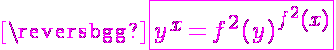 5$\magenta\fbox{y^x=f^2(y)^{f^2(x)}}