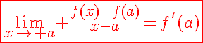 5$\red\fbox{\lim_{x\to%20a}%20\frac{f(x)-f(a)}{x-a}=f'(a)}