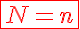 5$\red\fbox{N = n}