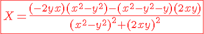 5$\red\fbox{X=\frac{(-2yx)(x^2-y^2)-(x^2-y^2-y)(2xy)}{(x^2-y^2)^2+(2xy)^2}}