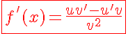 5$\red\fbox{f'(x)=\frac{uv'-u'v}{v^2}}