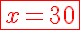 5$\red\fbox{x=30}