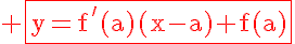 5$\red\rm \fbox{y=f'(a)(x-a)+f(a)}