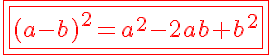 5$\red{\fbox{\fbox{(a-b)^2=a^2-2ab+b^2