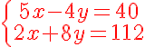 5$\red{\left{\array{5x-4y=40\\2x+8y=112}