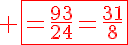 5$\red \fbox{=\frac{93}{24}=\frac{31}{8}}