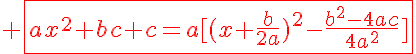 5$\red \fbox{ax^2+bc+c=a[(x+\frac{b}{2a})^2-\frac{b^2-4ac}{4a^2}]