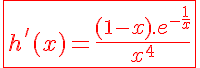5$\red \fbox {h '(x) = \frac{(1-x).e^{-\frac{1}{x}}}{x^4}}
