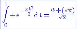 5$\rm\blue\fbox{\Bigint_0^1 e^{-\frac{xt^2}{2}}dt=\frac{\Phi (\sqrt{x})}{\sqrt{x}}}