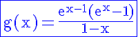 5$\rm\blue\fbox{g(x)=\frac{e^{x-1}(e^x-1)}{1-x}}