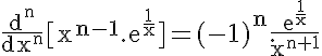 5$\rm\frac{d^n}{dx^n}[x^{n-1}.e^{\frac{1}{x}}]=(-1)^n.\frac{e^{\frac{1}{x}}}{x^{n+1}}