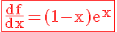 5$\rm\red\fbox{\frac{df}{dx}=(1-x)e^x}