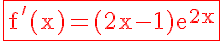 5$\rm\red\fbox{f'(x)=(2x-1)e^{2x}}