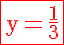 5$\rm\red\fbox{y=\frac{1}{3}}