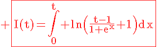 5$\rm\red \fbox{I(t)=\Bigint_{0}^{t} ln\(\frac{t-1}{1+e^{x}}+1\)dx}