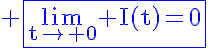5$\rm \blue\fbox{\lim_{t\to 0} I(t)=0}