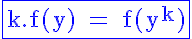 5$\rm \blue \fbox{k.f(y) = f(y^k)}