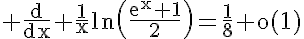 5$\rm \frac{d}{dx} \frac{1}{x}ln\(\frac{e^{x}+1}{2}\)=\frac{1}{8}+o(1)