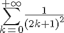 5$\sum\limits_{k=0}^{+\infty}\frac{1}{(2k+1)^2}