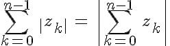 5$\sum_{k=0}^{n-1}\,\|z_k\|\,=\,\|\sum_{k=0}^{n-1}\,z_k\|