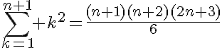 5$\sum_{k=1}^{n+1} k^2=\fr{(n+1)(n+2)(2n+3)}{6}