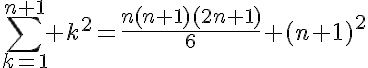 5$\sum_{k=1}^{n+1} k^2=\fr{n(n+1)(2n+1)}{6}+(n+1)^2
