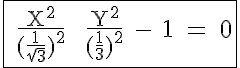 5$\textrm\fbox{ \fra{X^2}{(\fra{1}{\sqrt{3}})^2} + \fra{Y^2}{(\fra{1}{3})^2} - 1 = 0}