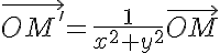 5$\vec{OM^'}=\frac1{x^2+y^2}\vec{OM}