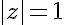 5$|z|=1