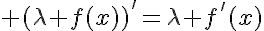 5$ (\lambda f(x))'=\lambda f'(x)