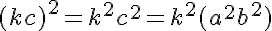 5$ (kc)^{2}= k^{2}c^{2}= k^{2} ( a^{2}+ b^{2}) 