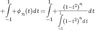 5$ \Bigint_{-1}^1 \phi_n(t)dt=\Bigint_{-1}^1 \frac{(1-t^2)^n}{\Bigint_{-1}^1(1-t^2)^ndt}dt