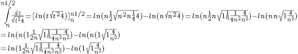 5$ \Bigint_n^{n+1/2}\frac{dt}{\sqrt{t^2+4}}=[ln(t+\sqrt{t^2+4})]_{n}^{n+1/2}=ln(n+\frac{1}{2}+\sqrt{n^2+n+\frac{1}{4}+4})-ln(n+\sqrt{n^2+4})=ln(n+\frac{1}{2}+n\sqrt{1+\frac{1}{n}+\frac{1}{4n^2}+\frac{4}{n^2}})-ln(n+n\sqrt{1+\frac{4}{n^2}})
 \\ 
 \\ =ln(n(1+\frac{1}{2n}+\sqrt{1+\frac{1}{n}+\frac{1}{4n^2}+\frac{4}{n^2}})-ln(n(1+\sqrt{1+\frac{4}{n^2}})
 \\ 
 \\ =ln(1+\frac{1}{2n}+\sqrt{1+\frac{1}{n}+\frac{1}{4n^2}+\frac{4}{n^2}})-ln(1+\sqrt{1+\frac{4}{n^2}})
 \\ 