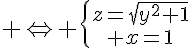 5$ \Leftrightarrow \{{z=\sqrt{y^2+1}\atop x=1}